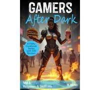 Gamers After Dark - A Filthy Cookbook Series with 100 Recipes: Respawn & Stuff Me (Gamers After Dark - 100 Gamer Recipes, Snacks, Hearty Feasts, Gamer Food)