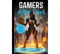 Gamers After Dark - A Filthy Cookbook Series with 100 Recipes: Respawn & Stuff Me (Gamers After Dark - 100 Gamer Recipes, Snacks, Hearty Feasts, Gamer Food)