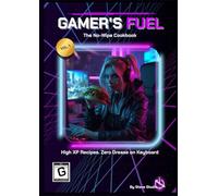 GAMER'S FUEL: The No-Wipe Cookbook: High XP Recipes. Zero Grease on Keyboard. (Vol. 1)