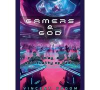 Gamers & God: Faith, Play, and the Spirituality of Gaming