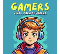 GAMERS LIBRO PARA COLOREAR: Libro de Colorear para amantes de los Videojuegos para Niños, Niñas, Adolescentes y Adultos / Ideal para Aliviar el Estrés
