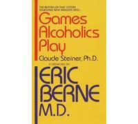 Games Alcoholics Play: The Analysis of Life Scripts