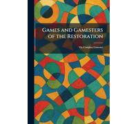 Games and Gamesters of the Restoration: The Compleat Gamester