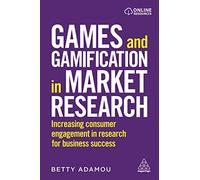 Games and Gamification in Market Research: Increasing Consumer Engagement in Research for Business Success