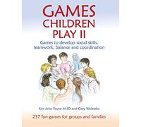 Games Children Play II: Games to develop social skills, teamwork, balance and coordination237 Fun Games for Groups and Families (Education)