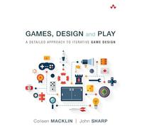 Games, Design and Play: A Detailed Approach to Iterative Game Design