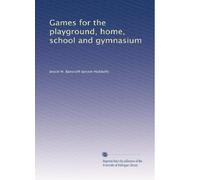 Games for the playground, home, school and gymnasium