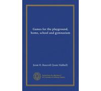Games for the playground, home, school and gymnasium