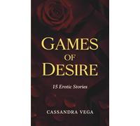 Games of Desire - Erotic Short Stories for Adults - An anthology featuring 15 erotic stories: A steamy erotic book with sensual sex stories - Inspiring erotica for women, men and couples