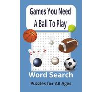 Games You Need A Ball To Play Word Search Puzzle Book: Sports that require a ball | games where you can bat, kick, hit bounce or throw a ball
