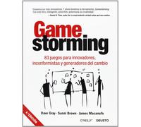 Gamestorming: 83 juegos para innovadores, inconformistas y generadores del cambio (Deusto)