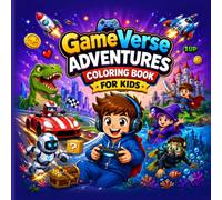 GameVerse Adventures Coloring Book for Kids: 20 Epic Video Game-Inspired Coloring Pages Featuring Space, Racing, Robots, Music, Fantasy, and Adventure for Boys & Girls Ages 4-8