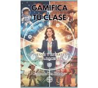 Gamifica tu clase: 20 Juegos y estrategias para docentes