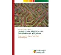 Gamificação e Motivação no Ensino Técnico e Superior: Conexões entre Jogos, Tecnologia e Aprendizagem