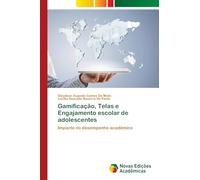 Gamificação, Telas e Engajamento escolar de adolescentes: Impacto no desempenho acadêmico