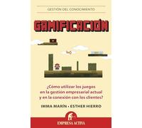 Gamificación: Cómo utilizar los juegos en la gestión empresaria y en la conexión con los clientes: 1 (Gestión del conocimiento)
