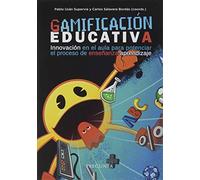 Gamificación educativa: Innovación en el aula para potenciar el proceso de enseñanza-aprendizaje (SIN COLECCION)