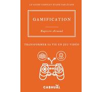 Gamification: Transformer sa vie en jeu vidéo (Guides complets)