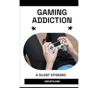Gaming Addiction: A Silent Epidemic