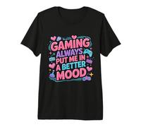 Gaming Always Put Me In A Better Mood Gamer Hobby - Camiseta Premium