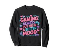 Gaming Always Put Me In A Better Mood Gamer Hobby - Sudadera