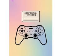 Gaming Controller Aesthetic Game Notebook: 120 Pages Composition Book, with Fantasycartoon Cover Design, great for Drawing, Ideas, Writers, Kids, Back ... Cover Design, great for Drawing, Ideas, W
