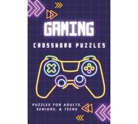 Gaming Crossword Puzzles: Crossword Puzzles with Easy to Read Print about Gaming, Video Games, Games and More | 6x9 inches, 112 pages | 50+ Puzzles... Gifts for Vacations, Holidays, and Relaxation