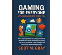 Gaming for Everyone Apple Arcade’s New Era of Fun: A Fun and Insightful Guide to Play Doh World, Worms Across Worlds, How Apple Is Shaping the Future ... and Subscription Based Mobile Gaming