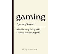 Gaming Notebook: Funny Gamer Gift Journal for Video Game Lovers, Gamers, Teens, Boys & Girls | 120 Page Lined Notebook for Notes, Journaling & School