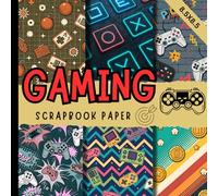Gaming scrapbook paper: video games style scrapbooking paper pad perfect for cardmaking, junk journals, origami and mixed media & more crafting projects