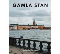 Gamla Stan: A Beautiful Visual Journey for Travel and Photography Lovers