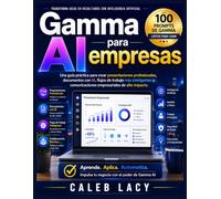 Gamma AI para empresas: Una guía práctica para crear presentaciones profesionales, documentos con IA, flujos de trabajo más inteligentes y comunicaciones empresariales de alto impacto.