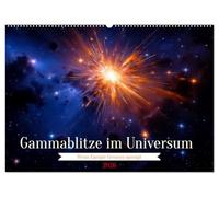 Gammablitze im Universum (Wandkalender 2026 DIN A2 quer), CALVENDO Monatskalender: Wenn Sterne kollabieren, entfesselt das Universum seine größte Energie.