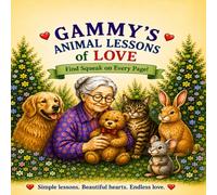 Gammy’s Animal Lessons of Love: Find Squeak too! (Gammy’s Little Adventures)