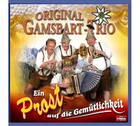 Gamsbart Trio,Original - Ein Prost auf die Gemütlichkeit