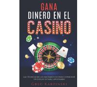 Gana dinero en el CASINO: Las técnicas de los matemáticos para conseguir un sueldo estable apostando