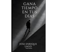 GANA TIEMPO EN TUS DIAS: Estrategias Prácticas para Optimizar tu Tiempo Diario