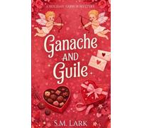 Ganache and Guile: A Cozy Paranormal Mystery with Culinary Magic and Slow Burn Romance (Holiday Harbor Mysteries)