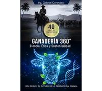 Ganadería 360°: Ciencia, Ética y Sostenibilidad para alimentar el futuro