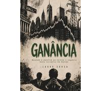 GANÂNCIA: Quando a mentira se tornou o negócio mais lucrativo do mundo