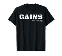 GANANCIAS no es fácil - ganar músculos en el gimnasio Camiseta