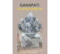 Ganapati Atharvashirsha: Essence and Sanskrit Grammar (Mantra Chanting Sound Vibrations)