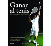 Ganar Al Tenis: Guía para el jugador inteligente/ Guide to smart player