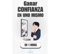 Ganar confianza en uno mismo, en 1 hora: Deja de esperar permiso para ocupar tu lugar (Promethis - Desarrollo personal)