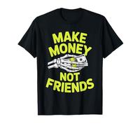 Ganar Dinero sin Amigos Diseño gráfico para emprendedores Camiseta
