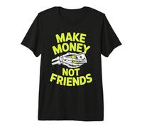Ganar Dinero sin Amigos Diseño gráfico para emprendedores Camiseta Premium
