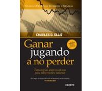 Ganar jugando a no perder: Estrategias imperecederas para inversiones exitosas (Clásicos Deusto de Inversión y Finanzas)