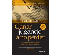 Ganar jugando a no perder: Estrategias imperecederas para inversiones exitosas (Clásicos Deusto de Inversión y Finanzas)