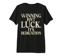 Ganar no es Suerte su Dedication Sport Team Camiseta Premium
