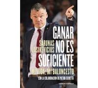 Ganar no es suficiente: Mi vida, mi baloncesto. Con la colaboración de Pietro Scibetta (Deportes)